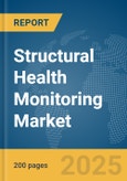 Structural Health Monitoring Market Report 2025- Product Image