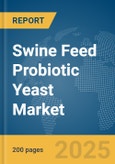 Swine Feed Probiotic Yeast Market Report 2025- Product Image