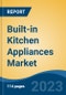 Built-in Kitchen Appliances Market - Global Industry Size, Share, Trends, Opportunity, and Forecast, 2018-2028F Segmented By Product Type (Built-in Ovens & Microwaves, Built-in Hobs, Built-in Dishwashers, Others), By Distribution Channel, By Region, Competition - Product Image