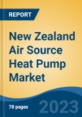 New Zealand Air Source Heat Pump Market By Process (Air to Air (Ducts Vs. Ductless), Air to Water (Split Vs. Integrated)), By End Use, By Sales Channel, By Region, By Company, Forecast & Opportunities, 2018-2028F- Product Image