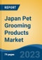 Japan Pet Grooming Products Market By Pet Type (Dogs, Cats, Horse, Others ((Bird, Reptiles, Small Mammals, etc.), By Product Type, By Distribution Channel, By Region, By Company, Forecast & Opportunities, 2018-2028F - Product Image