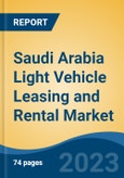 Saudi Arabia Light Vehicle Leasing and Rental Market By Lease Type (Finance Lease, Full Rental), By Vehicle Type (Passenger Cars, Light Commercial Vehicle), By End-Use Industry, BY Booking, and By Region, Competition Forecast & Opportunities, 2018-2028- Product Image