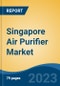 Singapore Air Purifier Market By Filter Type (HEPA + Activated Carbon, HEPA + Activated Carbon + Pre-Filter, HEPA + Pre-Filter, Activated Carbon + Pre-Filter, Others), By Distribution Channel, By End-Use, By Region, By Company, Forecast & Opportunities, 2018-2028F - Product Image
