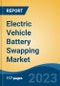 Electric Vehicle Battery Swapping Market - Global Industry Size, Share, Trends, Opportunity, and Forecast, 2018-2028F Segmented By Service Type (Subscription Model, and Pay-Pre-Use-Model), By Vehicle Type (Two-Wheeler, Three-Wheeler), and By Region - Product Image