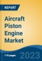 Aircraft Piston Engine Market - Global Industry Size, Share, Trends, Opportunity, and Forecast, 2018-2030 Segmented By Number of Engines (Single Engine, and Multi Engine), By MTOW (Below 1000Kg, 1000-2000Kg, and Above 2000kg), and By Region - Product Thumbnail Image