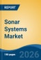 Sonar Systems Market - Global Industry Size, Share, Trends, Opportunity, and Forecast, 2021-2031 - Product Image