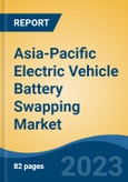 Asia-Pacific Electric Vehicle Battery Swapping Market - By Service Type (Subscription Model and Pay-Per-Use Model), By Vehicle Type (Two-Wheeler, Three-Wheeler, and Others), By End User (Private and Commercial), and By Country Competition Forecast & Opportunities, 2018-2030- Product Image