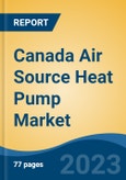 Canada Air Source Heat Pump Market, By Process (Air to Air (Ducts, Ductless), Air to Water (Split, Integrated)), By End Use (Residential, Hotels & Resorts, Gym & Spas, Education, and Others), By Sales Channel, By Region, By Company, Forecast & Opportunities, 2018-2028F- Product Image