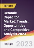 Ceramic Capacitor Market: Trends, Opportunities and Competitive Analysis 2023-2028- Product Image