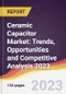 Ceramic Capacitor Market: Trends, Opportunities and Competitive Analysis 2023-2028 - Product Image