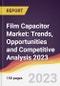 Film Capacitor Market: Trends, Opportunities and Competitive Analysis 2023-2028 - Product Image