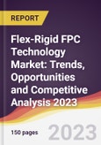Flex-Rigid FPC Technology Market: Trends, Opportunities and Competitive Analysis 2023-2028- Product Image