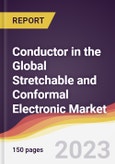 Conductor in the Global Stretchable and Conformal Electronic Market: Trends, Opportunities and Competitive Analysis 2023-2028- Product Image