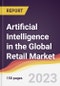 Artificial Intelligence in the Global Retail Market: Trends, Opportunities and Competitive Analysis 2023-2028 - Product Thumbnail Image