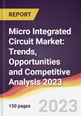 Micro Integrated Circuit Market: Trends, Opportunities and Competitive Analysis 2023-2028- Product Image