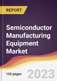 Semiconductor Manufacturing Equipment Market: Trends, Opportunities and Competitive Analysis 2023-2028- Product Image