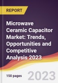 Microwave Ceramic Capacitor Market: Trends, Opportunities and Competitive Analysis 2023-2028- Product Image