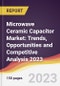 Microwave Ceramic Capacitor Market: Trends, Opportunities and Competitive Analysis 2023-2028 - Product Image