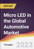Micro LED in the Global Automotive Market: Trends, Opportunities and Competitive Analysis 2023-2028- Product Image