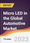Micro LED in the Global Automotive Market: Trends, Opportunities and Competitive Analysis 2023-2028 - Product Thumbnail Image
