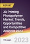 3D Printing Photopolymer Market: Trends, Opportunities and Competitive Analysis 2023-2028 - Product Image