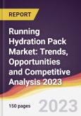 Running Hydration Pack Market: Trends, Opportunities and Competitive Analysis 2023-2028- Product Image