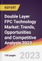 Double Layer FPC Technology Market: Trends, Opportunities and Competitive Analysis 2023-2028 - Product Thumbnail Image