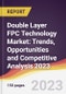 Double Layer FPC Technology Market: Trends, Opportunities and Competitive Analysis 2023-2028 - Product Image