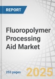 Fluoropolymer Processing Aid Market by Polymer Type (PP, PE, PVC), Application (Blow Film & Cast Film, Pipes & Tubes, Wires & Cables, Fibers & Raffia), Form (Neat/Additive and Masterbatch) and Region - Global Forecast to 2029- Product Image