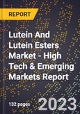 2023 Global Forecast for Lutein And Lutein Esters Market (2024-2029 Outlook) - High Tech & Emerging Markets Report- Product Image