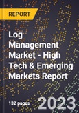 2023 Global Forecast for Log Management Market (2024-2029 Outlook) - High Tech & Emerging Markets Report- Product Image