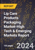 2024 Global Forecast for Lip Care Products Packaging Market (2025-2030 Outlook)-High Tech & Emerging Markets Report- Product Image