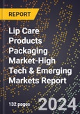 2024 Global Forecast for Lip Care Products Packaging Market (2025-2030 Outlook)-High Tech & Emerging Markets Report- Product Image