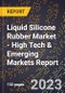 2023 Global Forecast for Liquid Silicone Rubber Market (2024-2029 Outlook) - High Tech & Emerging Markets Report - Product Image