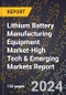 2024 Global Forecast for Lithium Battery Manufacturing Equipment Market (2025-2030 Outlook)-High Tech & Emerging Markets Report - Product Thumbnail Image