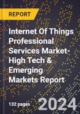 2024 Global Forecast for Internet Of Things (Iot) Professional Services Market (2025-2030 Outlook)-High Tech & Emerging Markets Report- Product Image