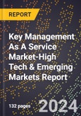 2024 Global Forecast for Key Management As A Service Market (2025-2030 Outlook)-High Tech & Emerging Markets Report- Product Image