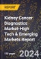 2024 Global Forecast for Kidney Cancer Diagnostics Market (2025-2030 Outlook)-High Tech & Emerging Markets Report - Product Thumbnail Image