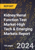 2024 Global Forecast for Kidney/Renal Function Test Market (2025-2030 Outlook)-High Tech & Emerging Markets Report- Product Image