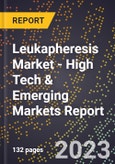 2023 Global Forecast for Leukapheresis Market (2024-2029 Outlook) - High Tech & Emerging Markets Report- Product Image
