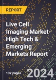 2024 Global Forecast for Live Cell Imaging Market (2025-2030 Outlook)-High Tech & Emerging Markets Report- Product Image