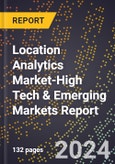2024 Global Forecast for Location Analytics Market (2025-2030 Outlook)-High Tech & Emerging Markets Report- Product Image