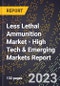 2023 Global Forecast for Less Lethal Ammunition Market (2024-2029 Outlook) - High Tech & Emerging Markets Report - Product Image