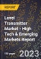 2023 Global Forecast for Level Transmitter Market (2024-2029 Outlook) - High Tech & Emerging Markets Report - Product Image