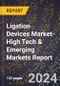 2024 Global Forecast for Ligation Devices Market (2025-2030 Outlook)-High Tech & Emerging Markets Report - Product Image