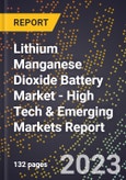 2023 Global Forecast for Lithium Manganese Dioxide Battery (Li/Mno2) Market (2024-2029 Outlook) - High Tech & Emerging Markets Report- Product Image