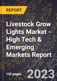 2023 Global Forecast for Livestock Grow Lights Market (2024-2029 Outlook) - High Tech & Emerging Markets Report- Product Image