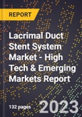 2023 Global Forecast for Lacrimal Duct Stent System Market (2024-2029 Outlook) - High Tech & Emerging Markets Report- Product Image