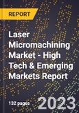 2023 Global Forecast for Laser Micromachining Market (2024-2029 Outlook) - High Tech & Emerging Markets Report- Product Image