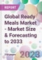 Global Ready Meals Market - Market Size & Forecasting to 2033 - Product Image